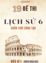Tổng hợp 19 Đề thi Lịch sử 6 sách Chân Trời Sáng Tạo giữa Kì 1 (Kèm đáp án)